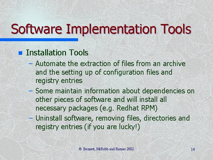 Software Implementation Tools n Installation Tools – Automate the extraction of files from an