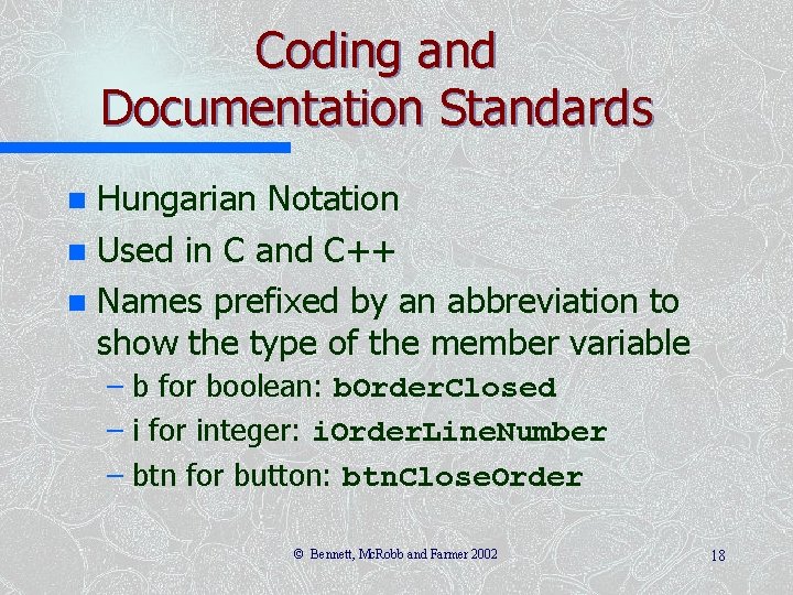 Coding and Documentation Standards Hungarian Notation n Used in C and C++ n Names
