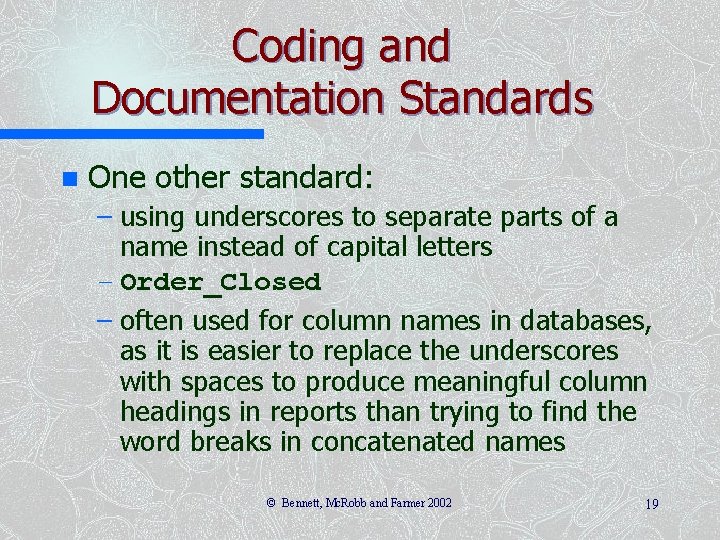Coding and Documentation Standards n One other standard: – using underscores to separate parts