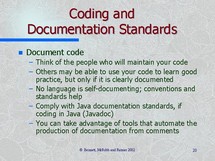 Coding and Documentation Standards n Document code – Think of the people who will
