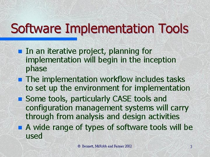 Software Implementation Tools n n In an iterative project, planning for implementation will begin