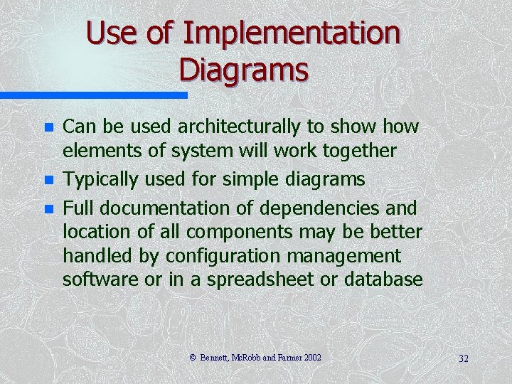 Use of Implementation Diagrams n n n Can be used architecturally to show elements
