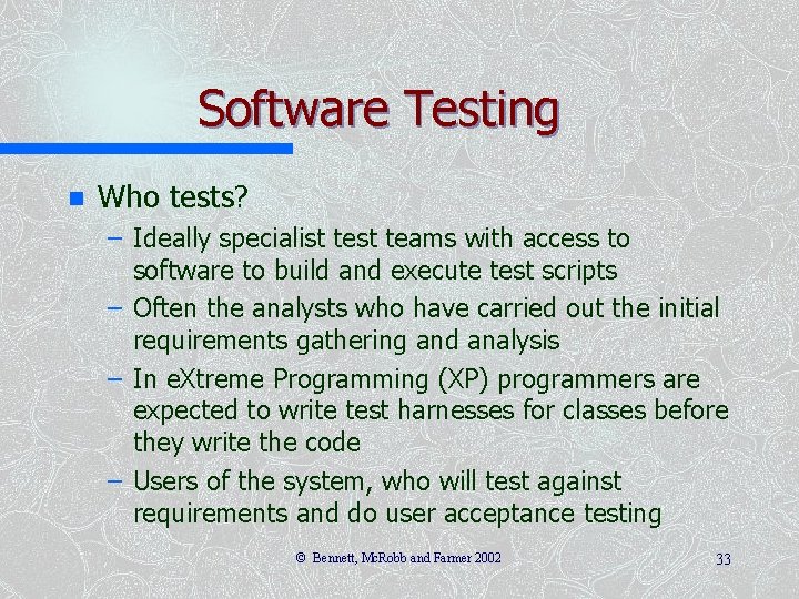 Software Testing n Who tests? – Ideally specialist teams with access to software to