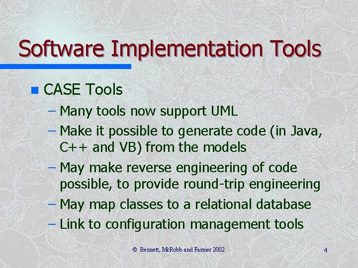 Software Implementation Tools n CASE Tools – Many tools now support UML – Make