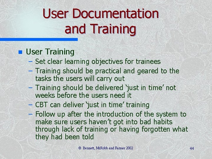 User Documentation and Training n User Training – Set clearning objectives for trainees –