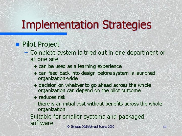 Implementation Strategies n Pilot Project – Complete system is tried out in one department