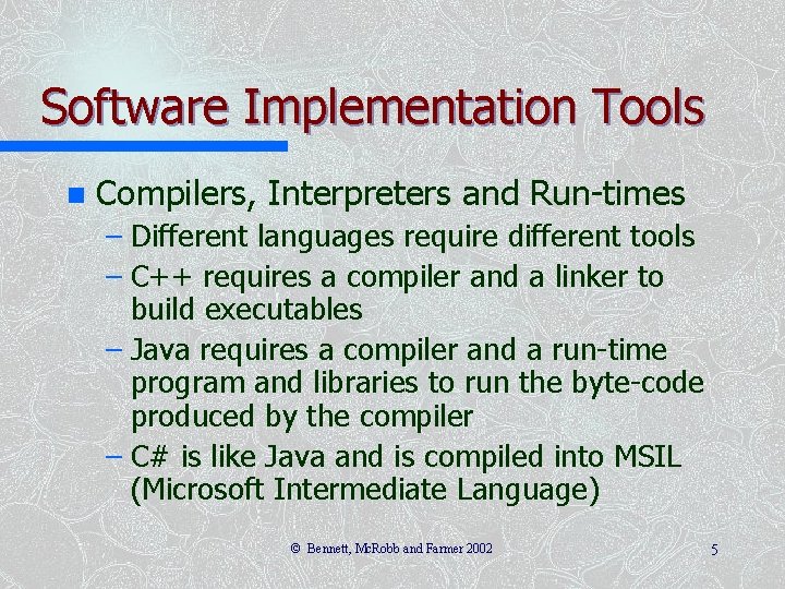 Software Implementation Tools n Compilers, Interpreters and Run-times – Different languages require different tools