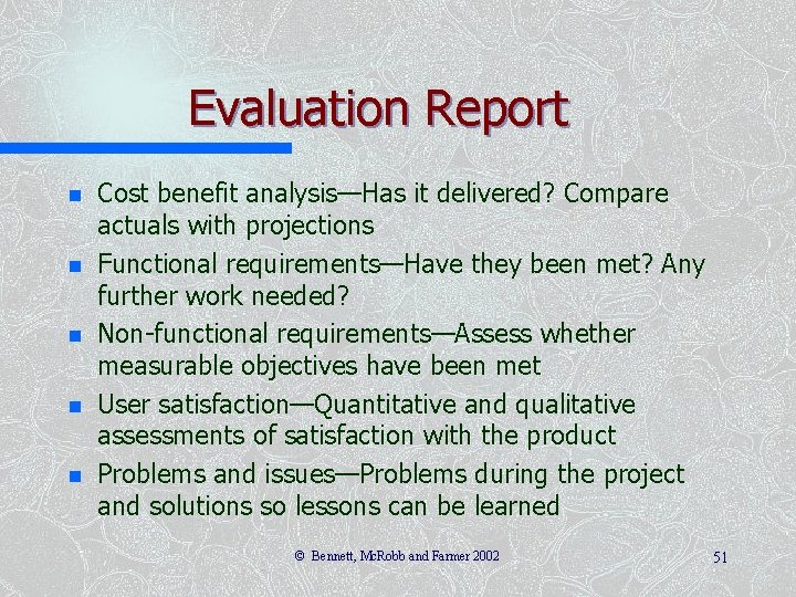 Evaluation Report n n n Cost benefit analysis—Has it delivered? Compare actuals with projections