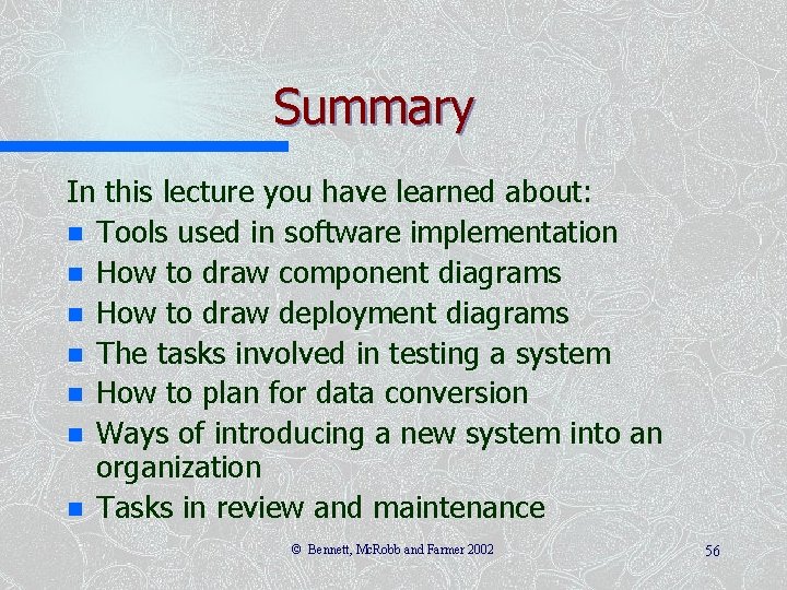 Summary In this lecture you have learned about: n Tools used in software implementation