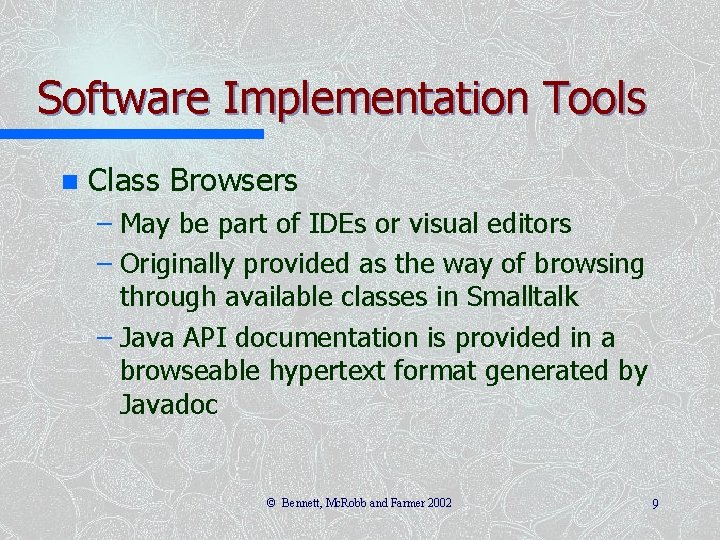Software Implementation Tools n Class Browsers – May be part of IDEs or visual