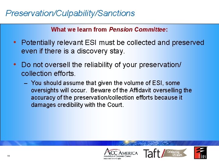 Preservation/Culpability/Sanctions What we learn from Pension Committee: • Potentially relevant ESI must be collected