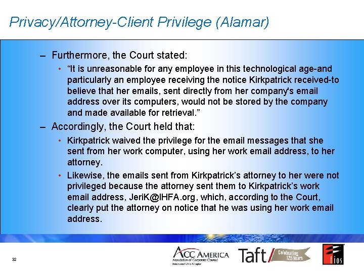 Privacy/Attorney-Client Privilege (Alamar) – Furthermore, the Court stated: • “It is unreasonable for any