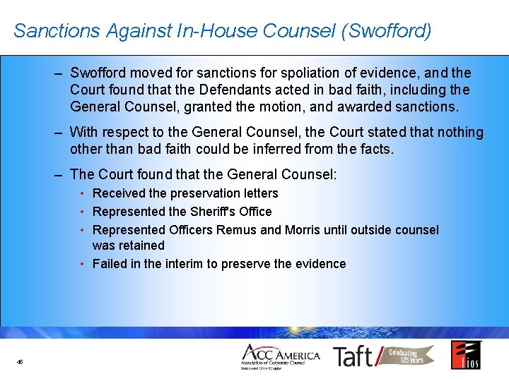 Sanctions Against In-House Counsel (Swofford) – Swofford moved for sanctions for spoliation of evidence,