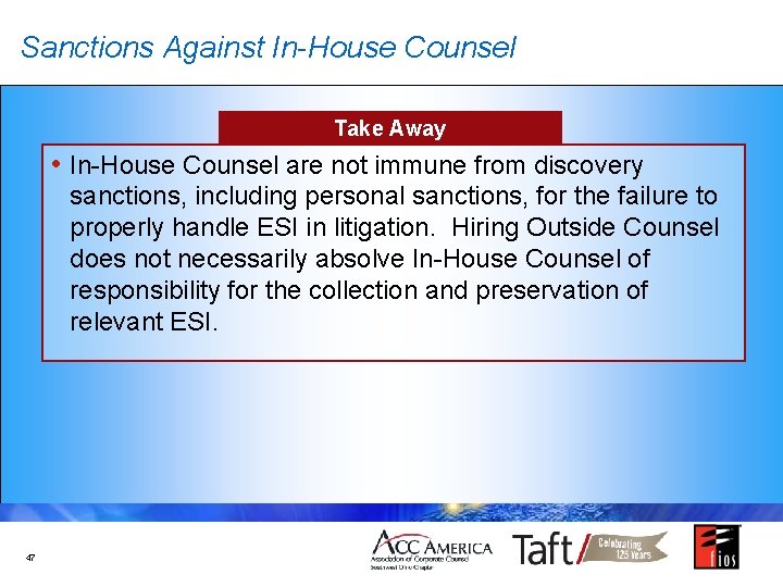 Sanctions Against In-House Counsel Take Away • In-House Counsel are not immune from discovery