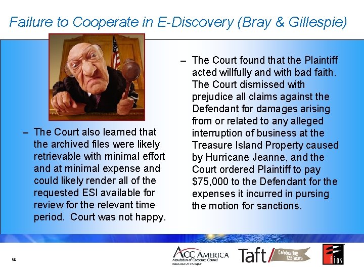 Failure to Cooperate in E-Discovery (Bray & Gillespie) – The Court also learned that