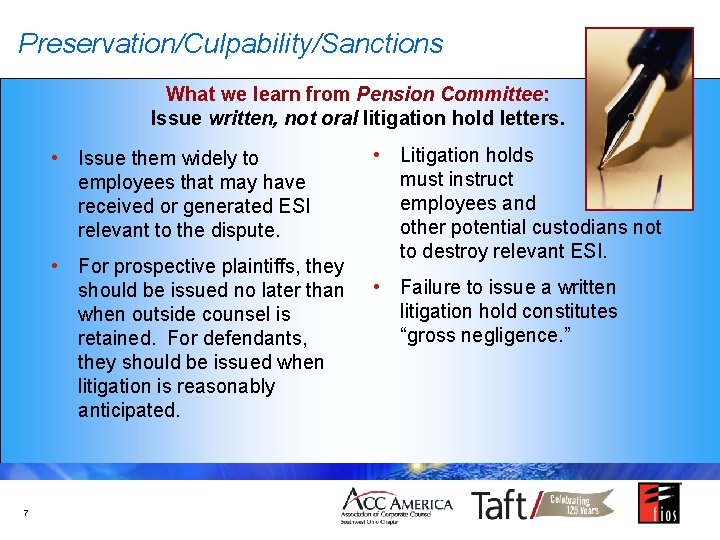 Preservation/Culpability/Sanctions What we learn from Pension Committee: Issue written, not oral litigation hold letters.
