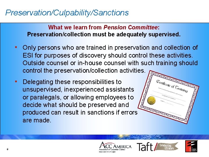Preservation/Culpability/Sanctions What we learn from Pension Committee: Preservation/collection must be adequately supervised. • Only