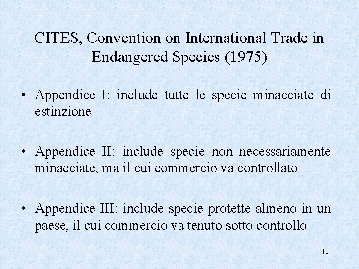 CITES, Convention on International Trade in Endangered Species (1975) • Appendice I: include tutte