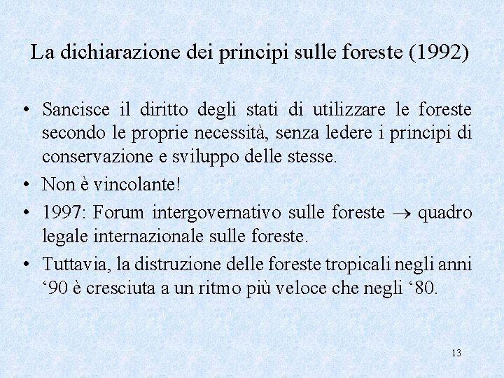 La dichiarazione dei principi sulle foreste (1992) • Sancisce il diritto degli stati di