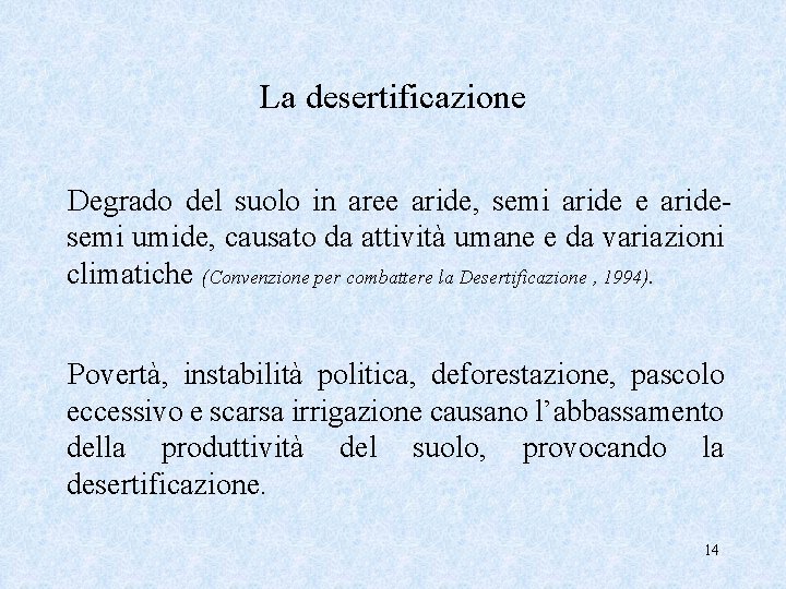 La desertificazione Degrado del suolo in aree aride, semi aride e aridesemi umide, causato