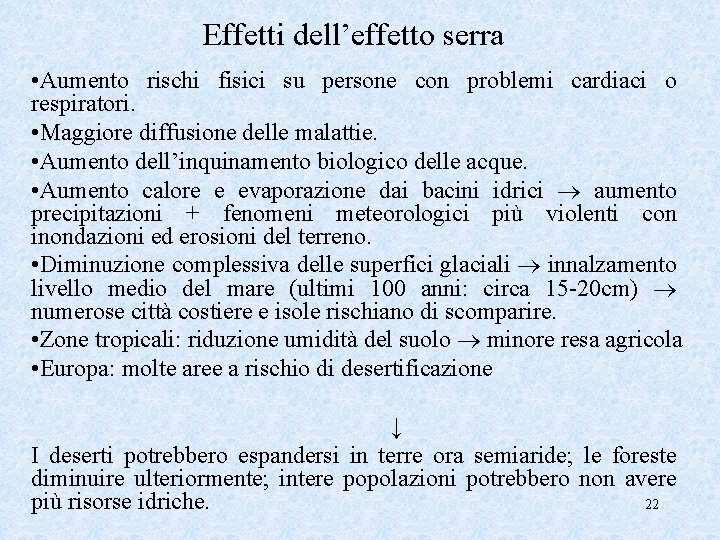 Effetti dell’effetto serra • Aumento rischi fisici su persone con problemi cardiaci o respiratori.