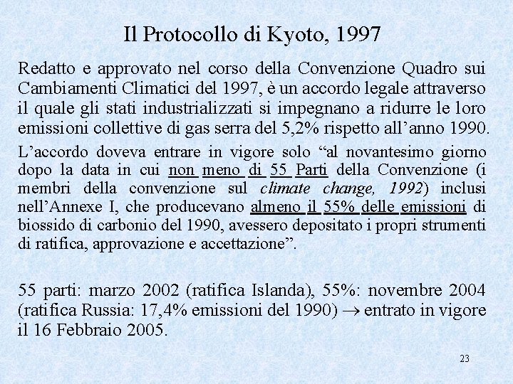 Il Protocollo di Kyoto, 1997 Redatto e approvato nel corso della Convenzione Quadro sui