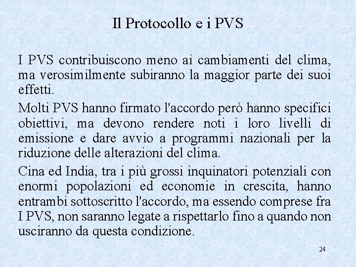 Il Protocollo e i PVS I PVS contribuiscono meno ai cambiamenti del clima, ma