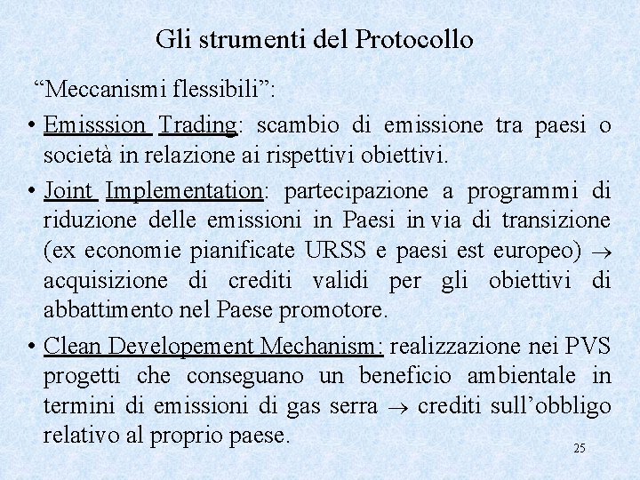 Gli strumenti del Protocollo “Meccanismi flessibili”: • Emisssion Trading: scambio di emissione tra paesi