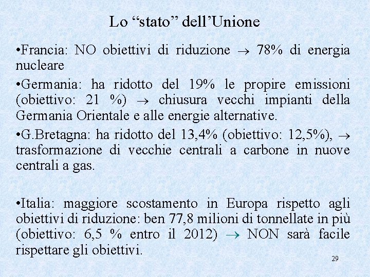 Lo “stato” dell’Unione • Francia: NO obiettivi di riduzione 78% di energia nucleare •