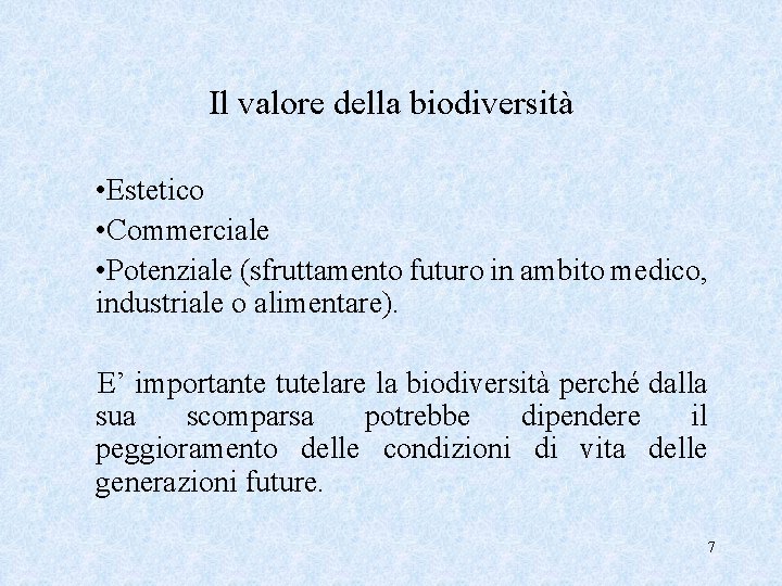 Il valore della biodiversità • Estetico • Commerciale • Potenziale (sfruttamento futuro in ambito