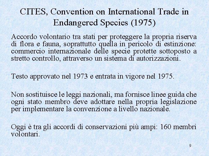 CITES, Convention on International Trade in Endangered Species (1975) Accordo volontario tra stati per