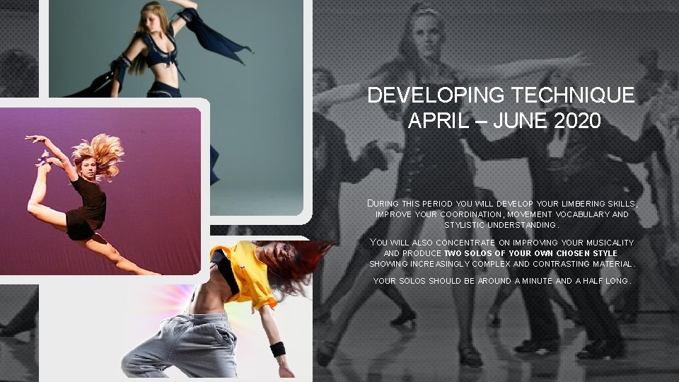 DEVELOPING TECHNIQUE APRIL – JUNE 2020 DURING THIS PERIOD YOU WILL DEVELOP YOUR LIMBERING