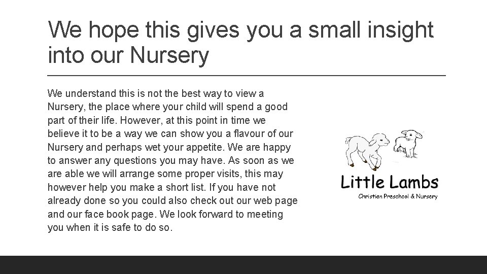 We hope this gives you a small insight into our Nursery We understand this