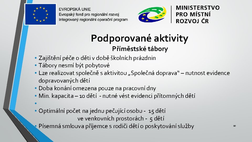 Podporované aktivity Příměstské tábory • Zajištění péče o děti v době školních prázdnin •