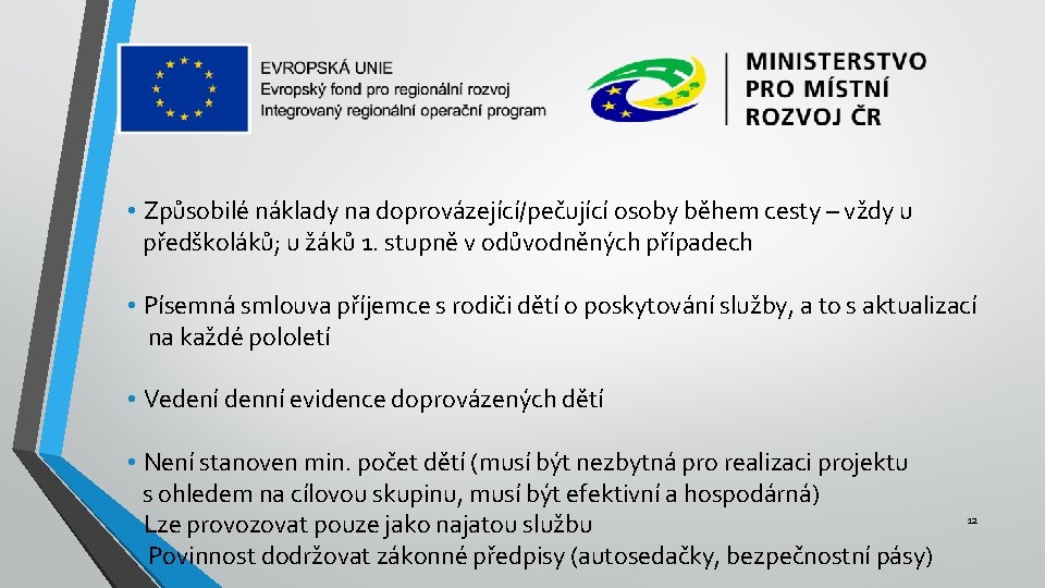  • Způsobilé náklady na doprovázející/pečující osoby během cesty – vždy u předškoláků; u