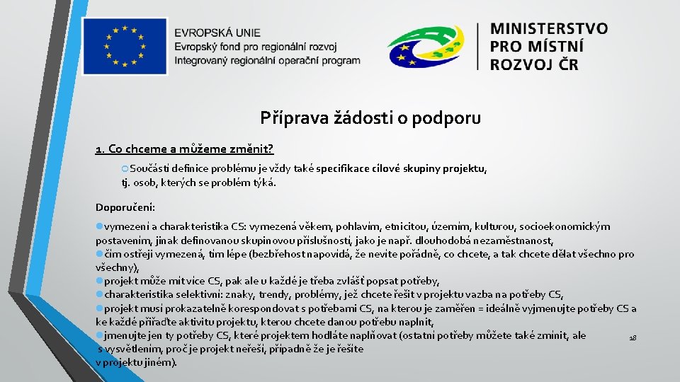 Příprava žádosti o podporu 1. Co chceme a můžeme změnit? Součástí definice problému je