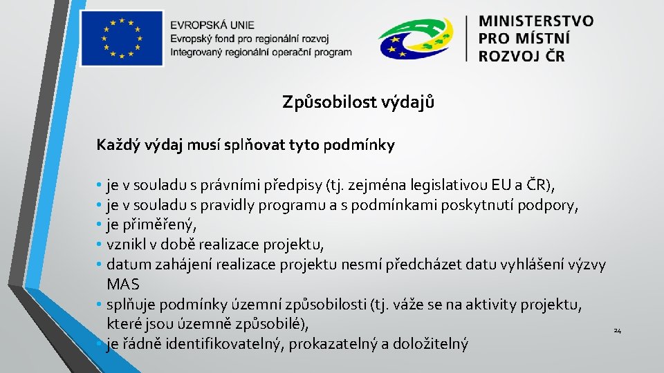 Způsobilost výdajů Každý výdaj musí splňovat tyto podmínky • je v souladu s právními