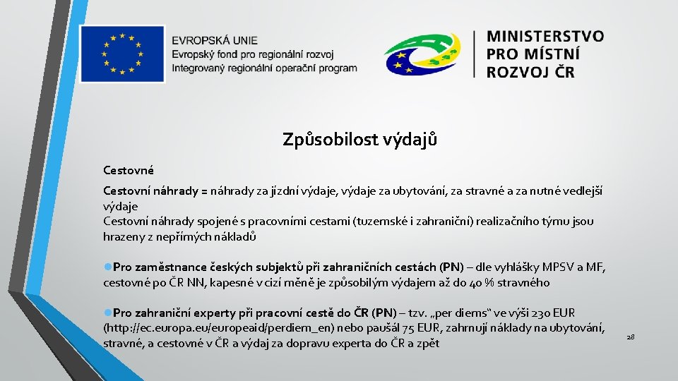 Způsobilost výdajů Cestovné Cestovní náhrady = náhrady za jízdní výdaje, výdaje za ubytování, za