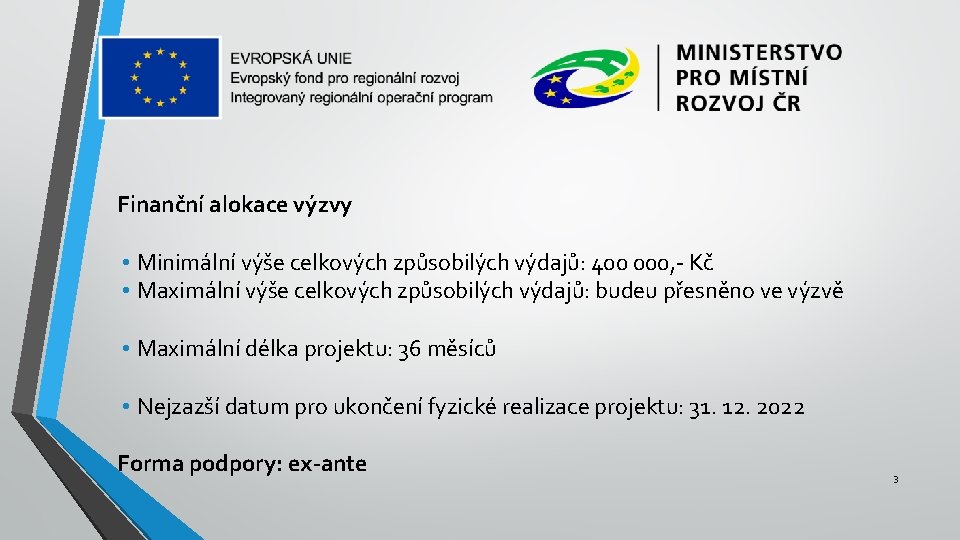 Finanční alokace výzvy • Minimální výše celkových způsobilých výdajů: 400 000, - Kč •