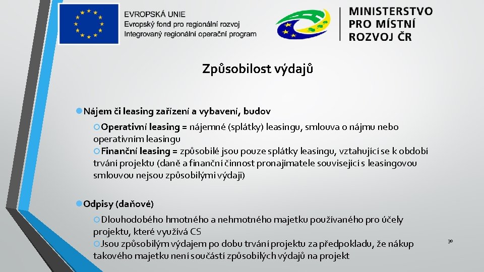 Způsobilost výdajů Nájem či leasing zařízení a vybavení, budov Operativní leasing = nájemné (splátky)