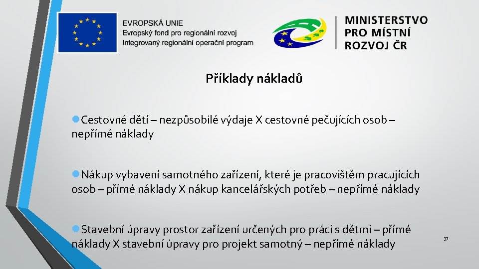 Příklady nákladů Cestovné dětí – nezpůsobilé výdaje X cestovné pečujících osob – nepřímé náklady