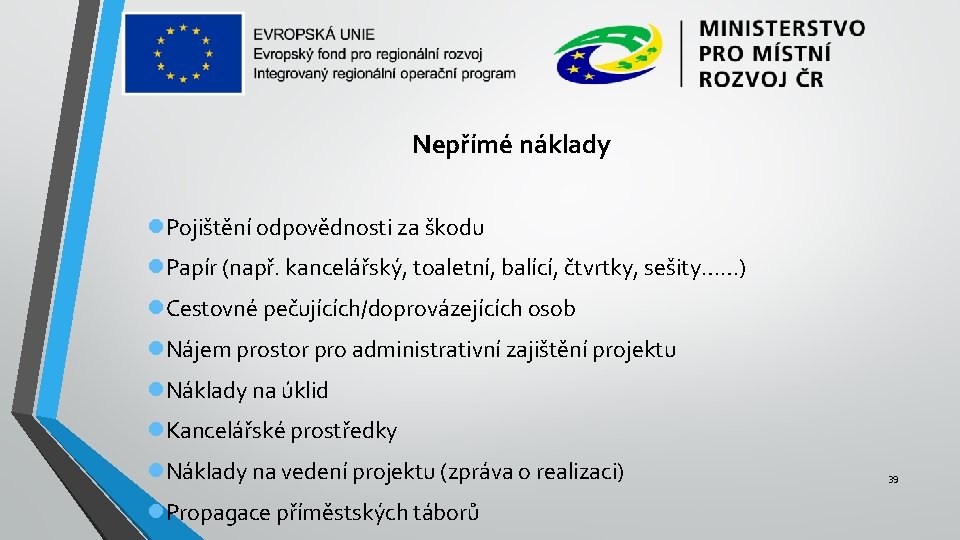 Nepřímé náklady Pojištění odpovědnosti za škodu Papír (např. kancelářský, toaletní, balící, čtvrtky, sešity……) Cestovné