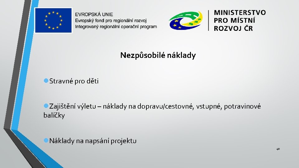 Nezpůsobilé náklady Stravné pro děti Zajištění výletu – náklady na dopravu/cestovné, vstupné, potravinové balíčky