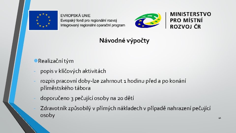 Návodné výpočty Realizační tým - popis v klíčových aktivitách - rozpis pracovní doby-lze zahrnout