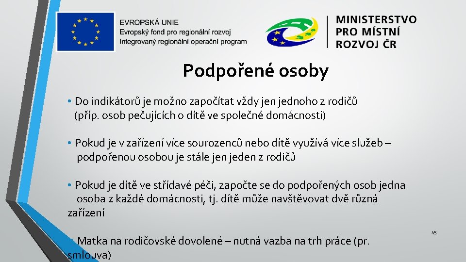 Podpořené osoby • Do indikátorů je možno započítat vždy jen jednoho z rodičů (příp.