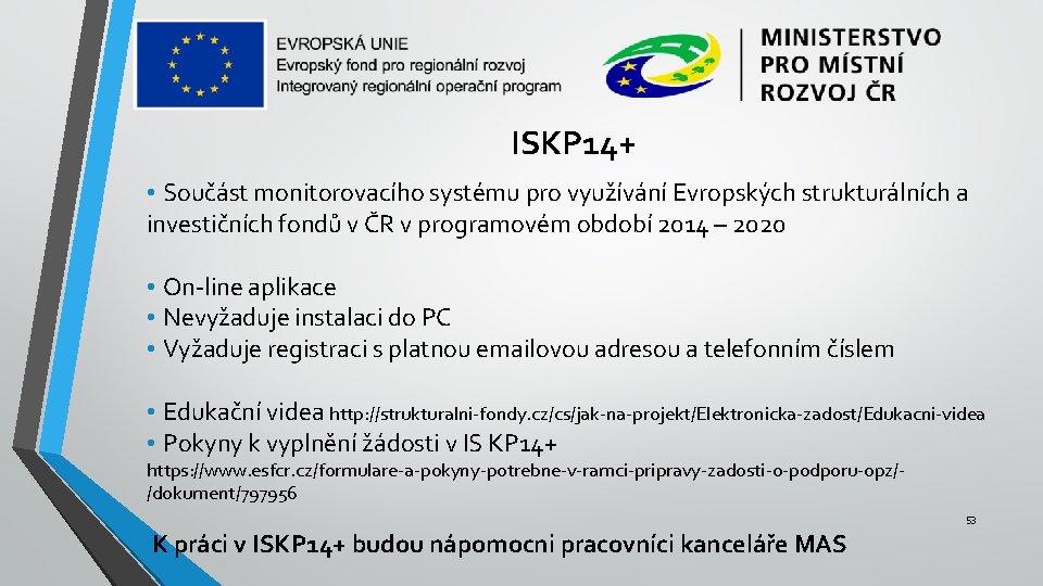 ISKP 14+ • Součást monitorovacího systému pro využívání Evropských strukturálních a investičních fondů v