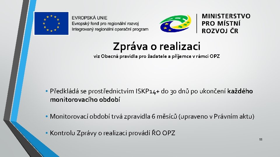 Zpráva o realizaci viz Obecná pravidla pro žadatele a příjemce v rámci OPZ •