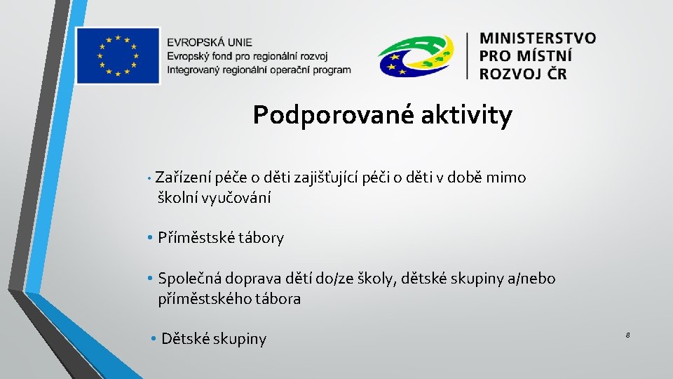 Podporované aktivity • Zařízení péče o děti zajišťující péči o děti v době mimo