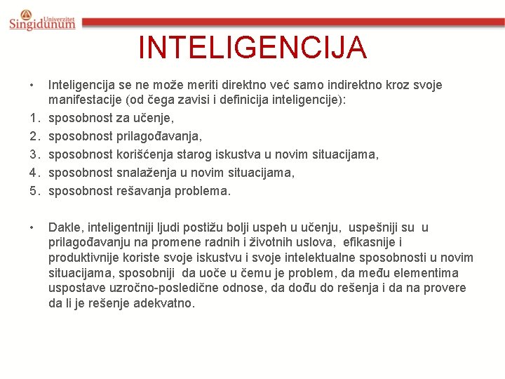 INTELIGENCIJA • 1. 2. 3. 4. 5. • Inteligencija se ne može meriti direktno