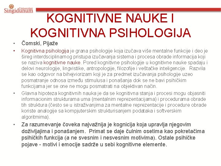 KOGNITIVNE NAUKE I KOGNITIVNA PSIHOLOGIJA • Čomski, Pijaže • Kognitivna psihologija je grana psihologije